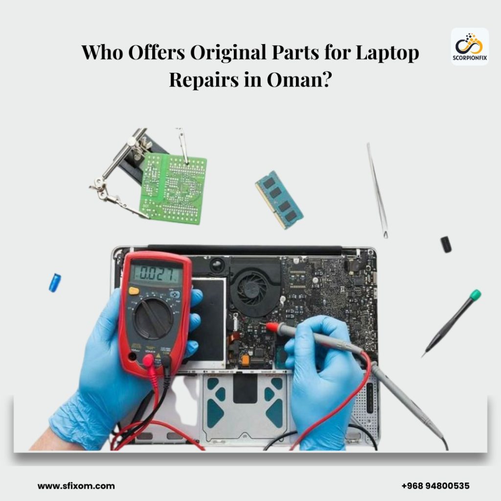 Who Offers Original Parts for Laptop Repairs in Oman?
