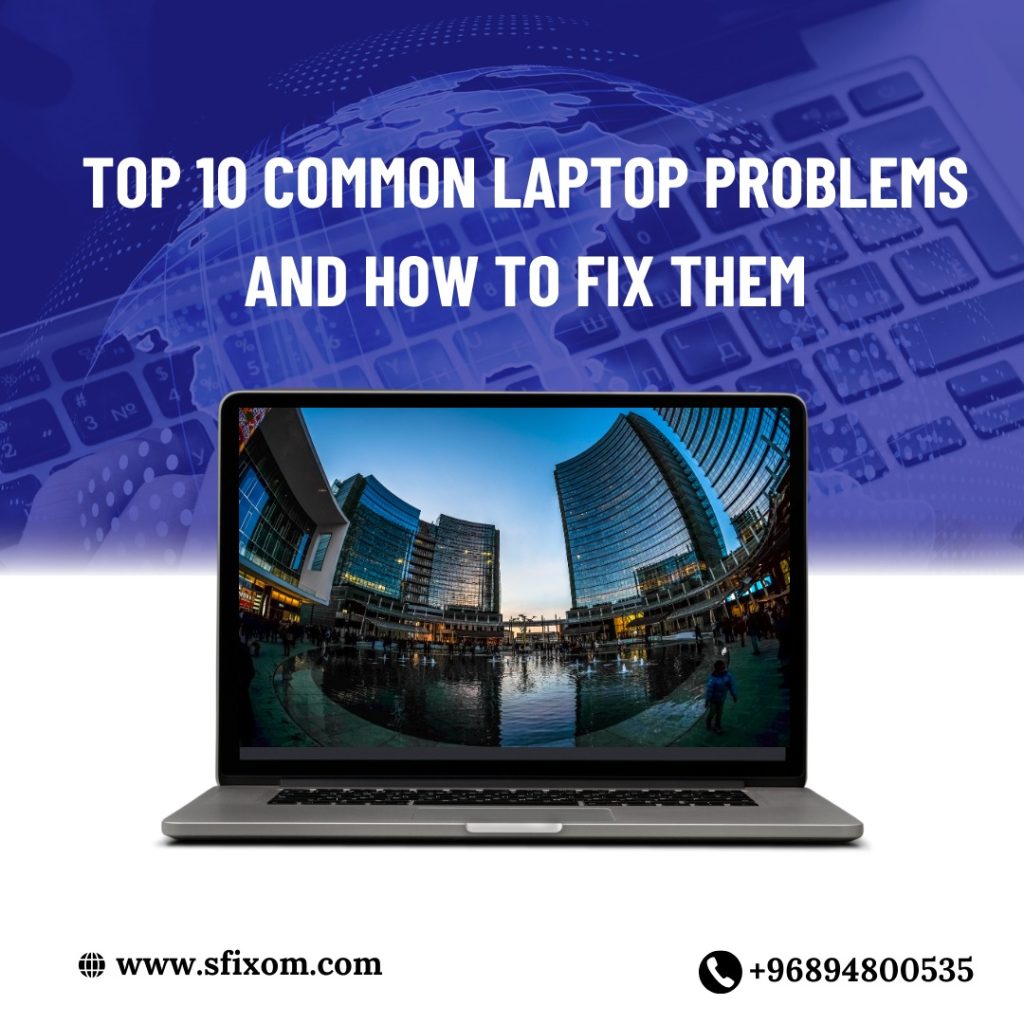 Top 10 Common Laptop Problems and How to Fix Them